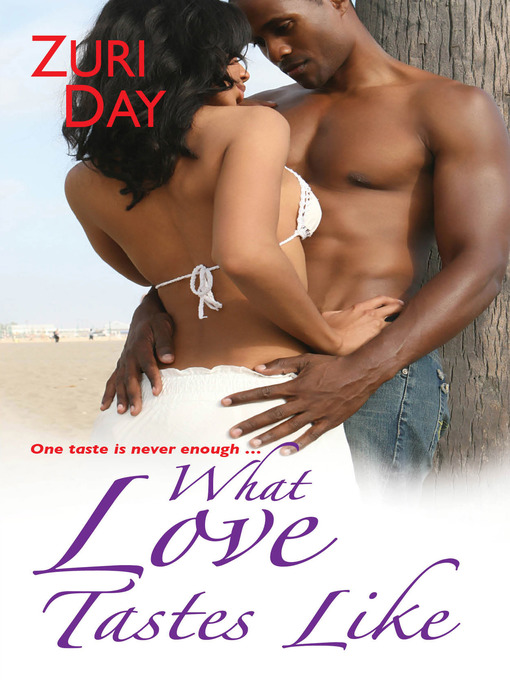 Title details for What Love Tastes Like by Zuri Day - Available